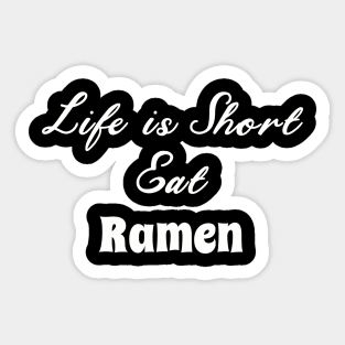 Funny Ramen Saying Design, Great for Ramen Lovers Sticker